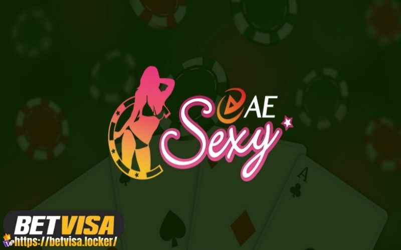 Sảnh AE Sexy - Sảnh Cá Cược Top 1 Hàng Đầu Thế Giới