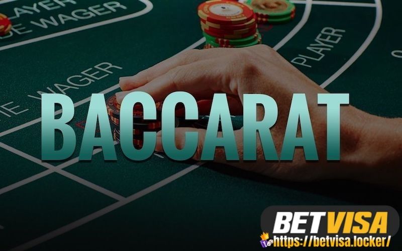 Thông tin chung về trò chơi bài Baccarat BETVISA