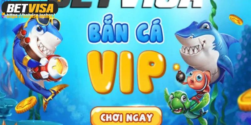 Đại Chiến Bắn Cá BETVISA Kiếm Tiền Cực Cuốn Tại Nhà Cái