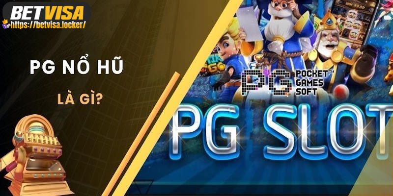 Các sảnh chơi tại Nổ hũ PG Slot