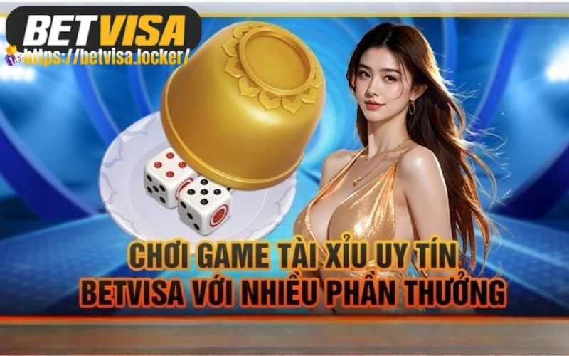 Những ưu điểm nổi bật của Tài Xỉu BETVISA