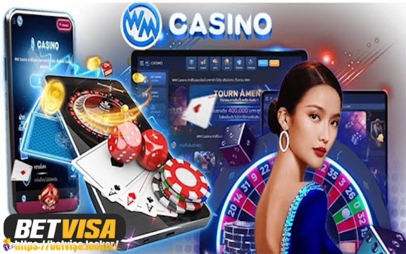 WM Casino – Thiên Đường Đánh Bạc Uy Tín Hàng Đầu Tại BETVISA